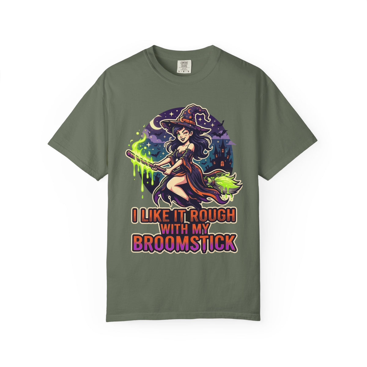 Color: Moss | I Like It Rough With My Broomstick Unisex Garment-Dyed Tee