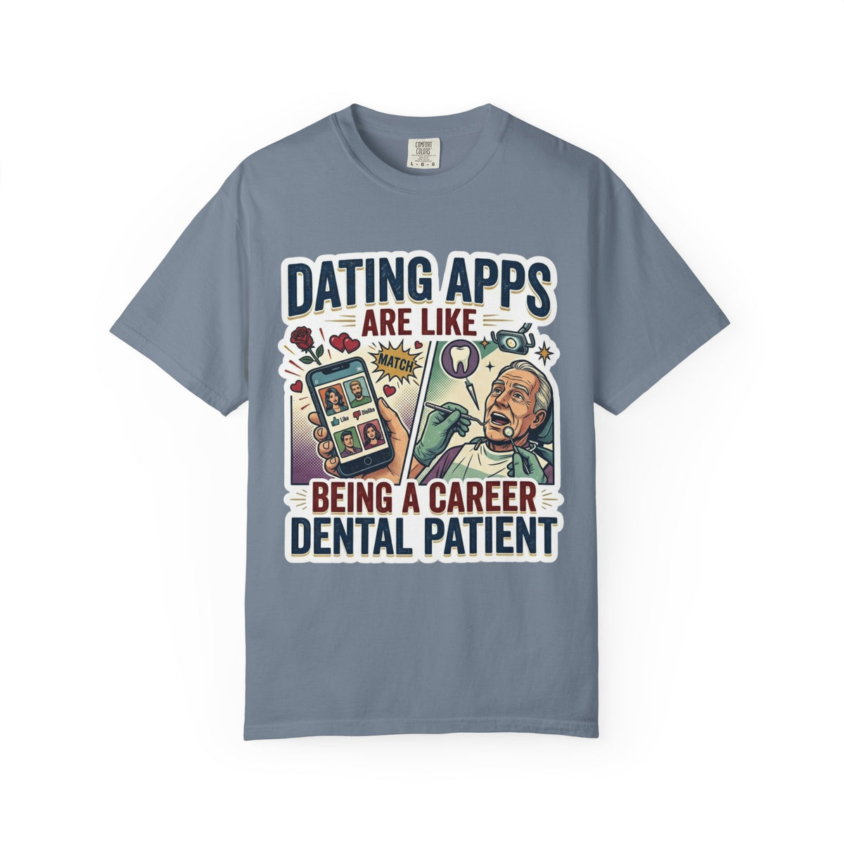 Color: Blue Jean | Dating Apps Unisex Garment-Dyed Tee