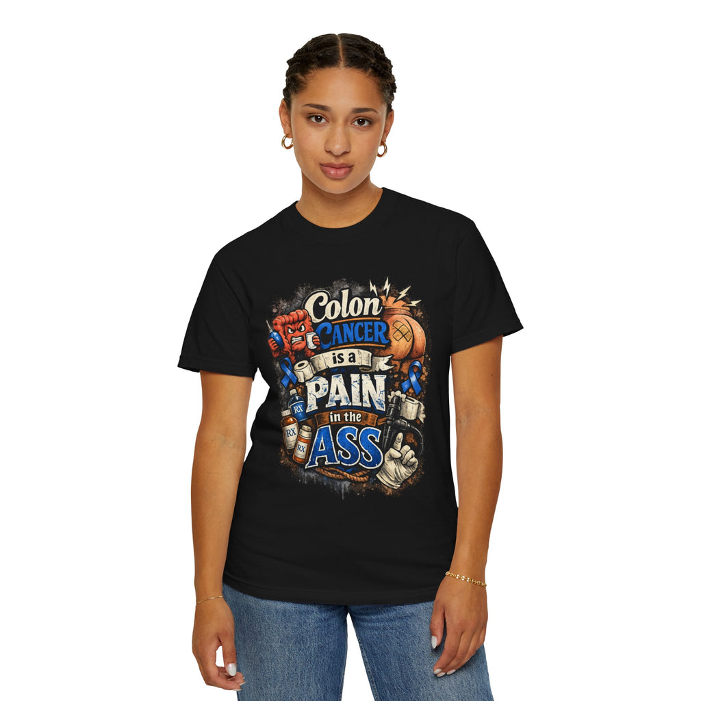 "Colon Caner is a Pain in the Ass" Unisex Garment-Dyed Tee