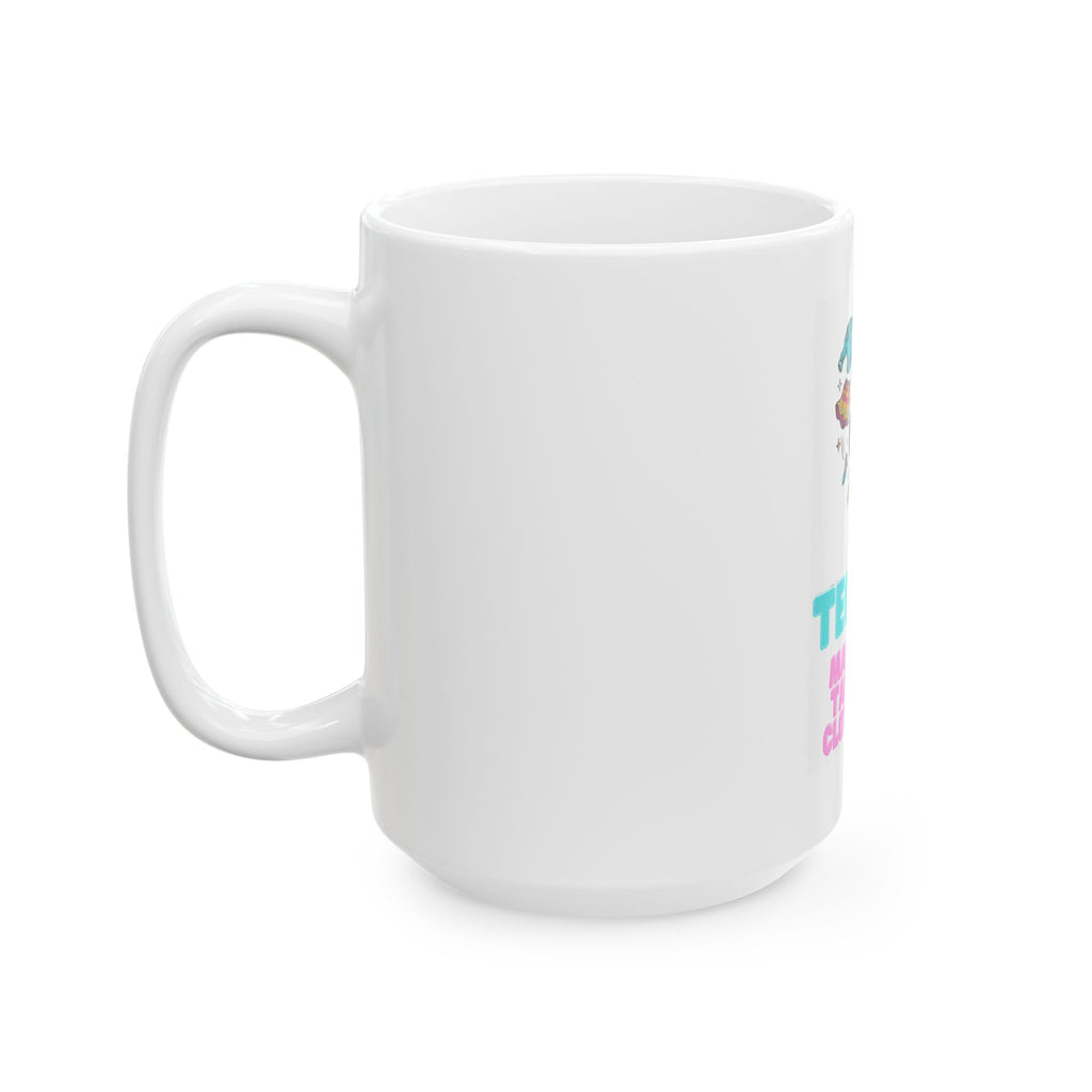 "Tequila Makes You Take Your Clothes Off" White Ceramic Mug