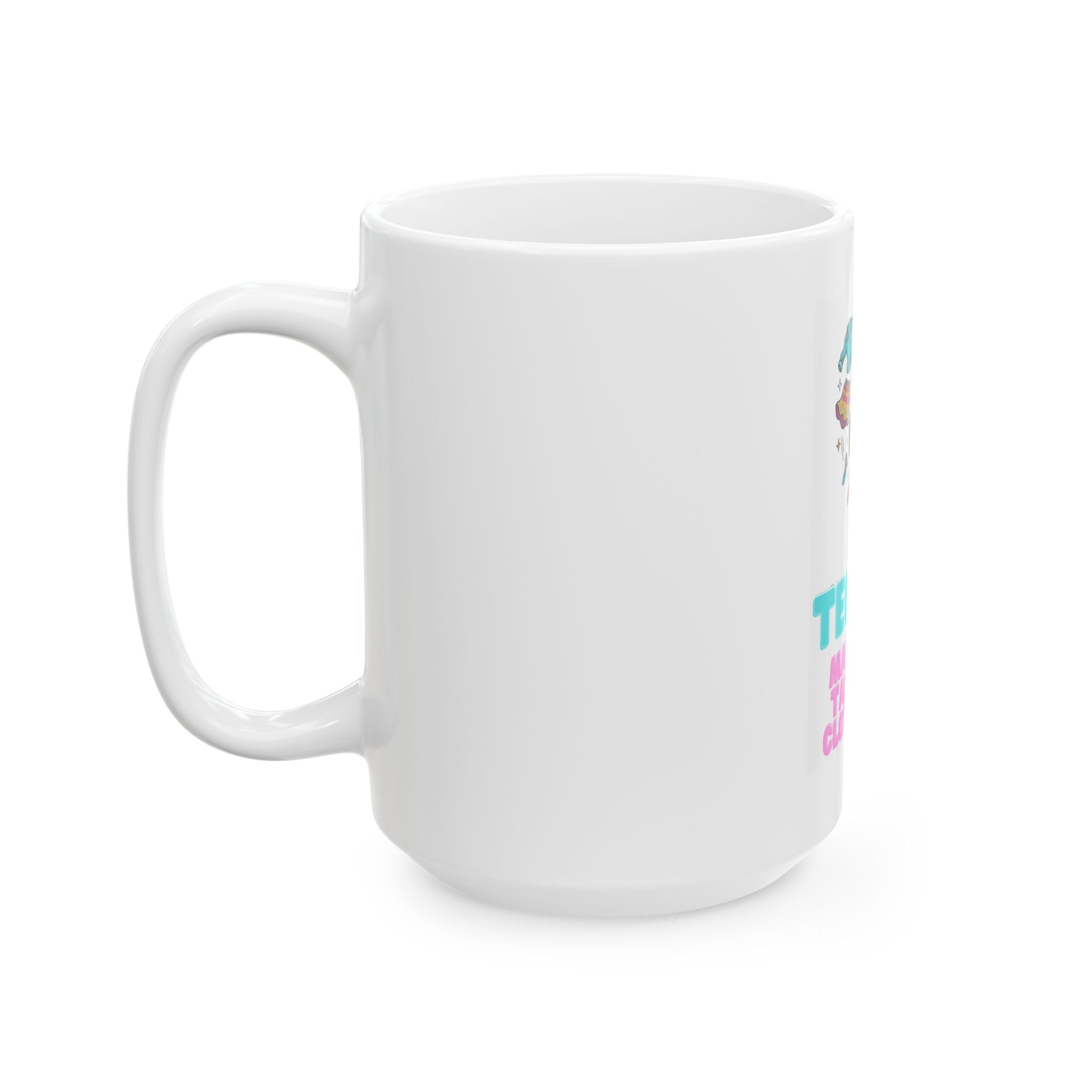 "Tequila Makes You Take Your Clothes Off" White Ceramic Mug
