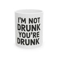 "I'm Not Drunk" White Ceramic Mug