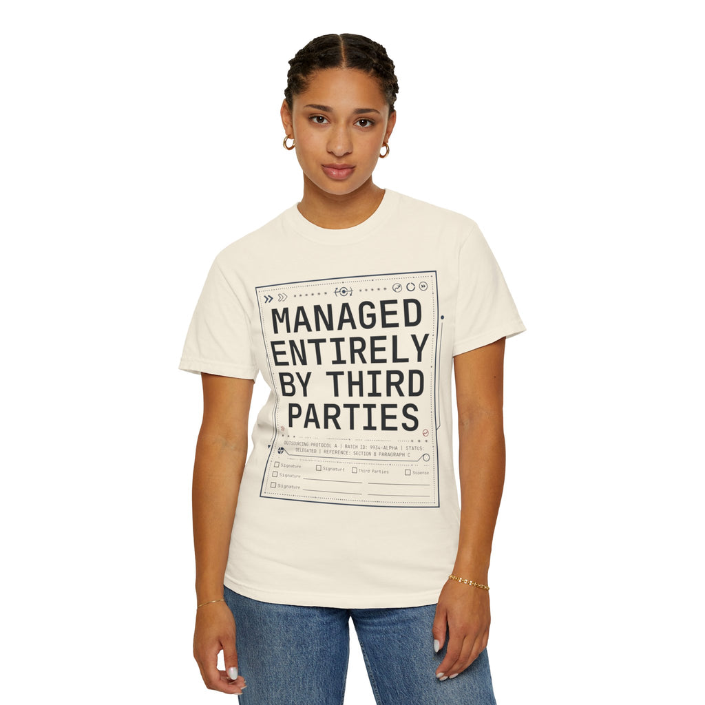 "Managed Entirely By Third Parties" Unisex Garment-Dyed Tee