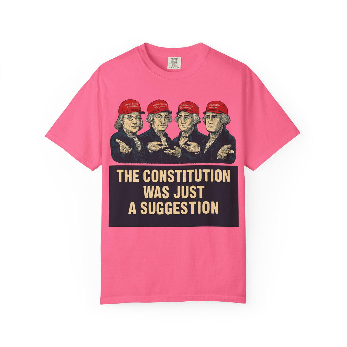 Color: Crunchberry | The Constitution Was Just a Suggestion Unisex Garment-Dyed T-shirt