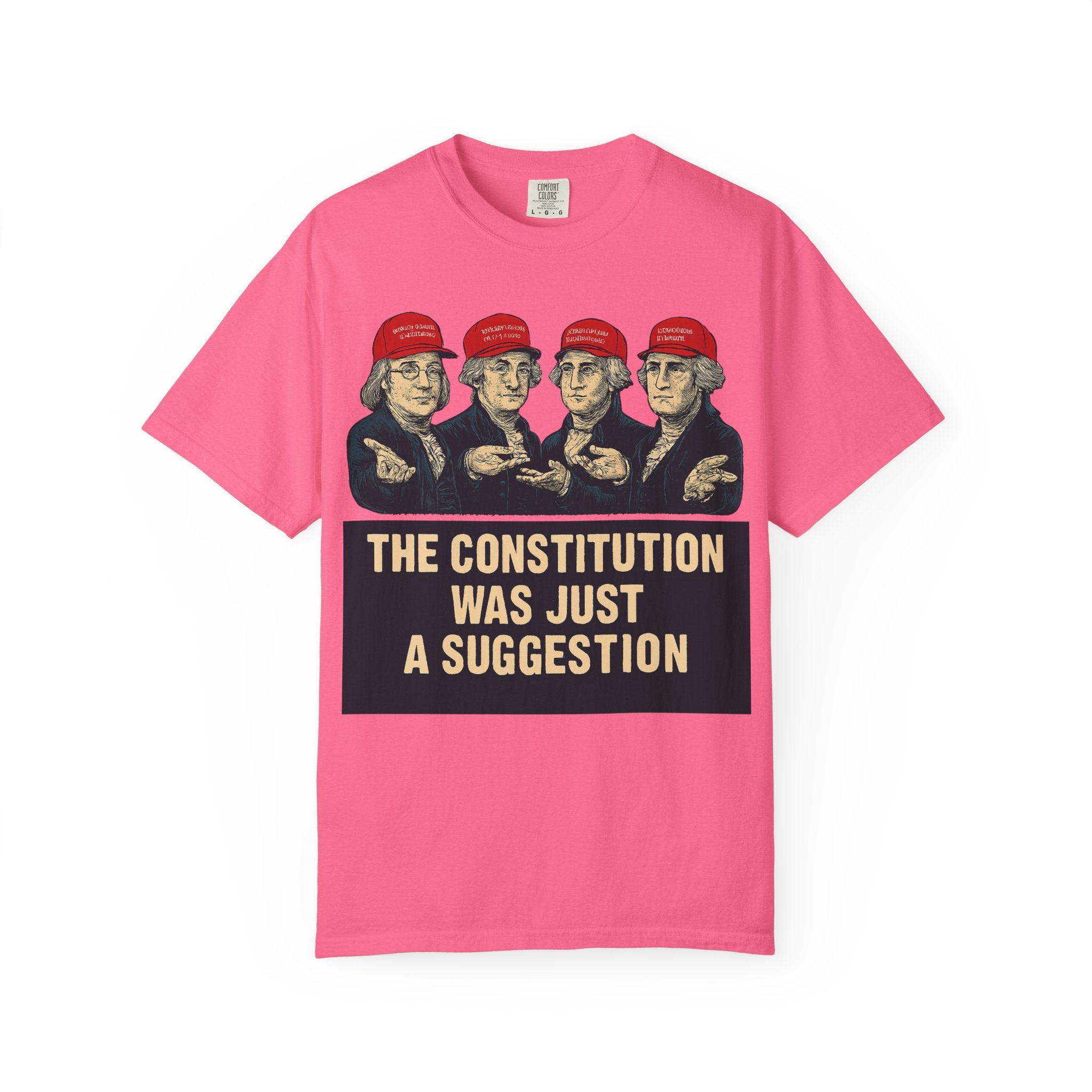 "The Constitution Was Just a Suggestion" Unisex Garment-Dyed T-shirt