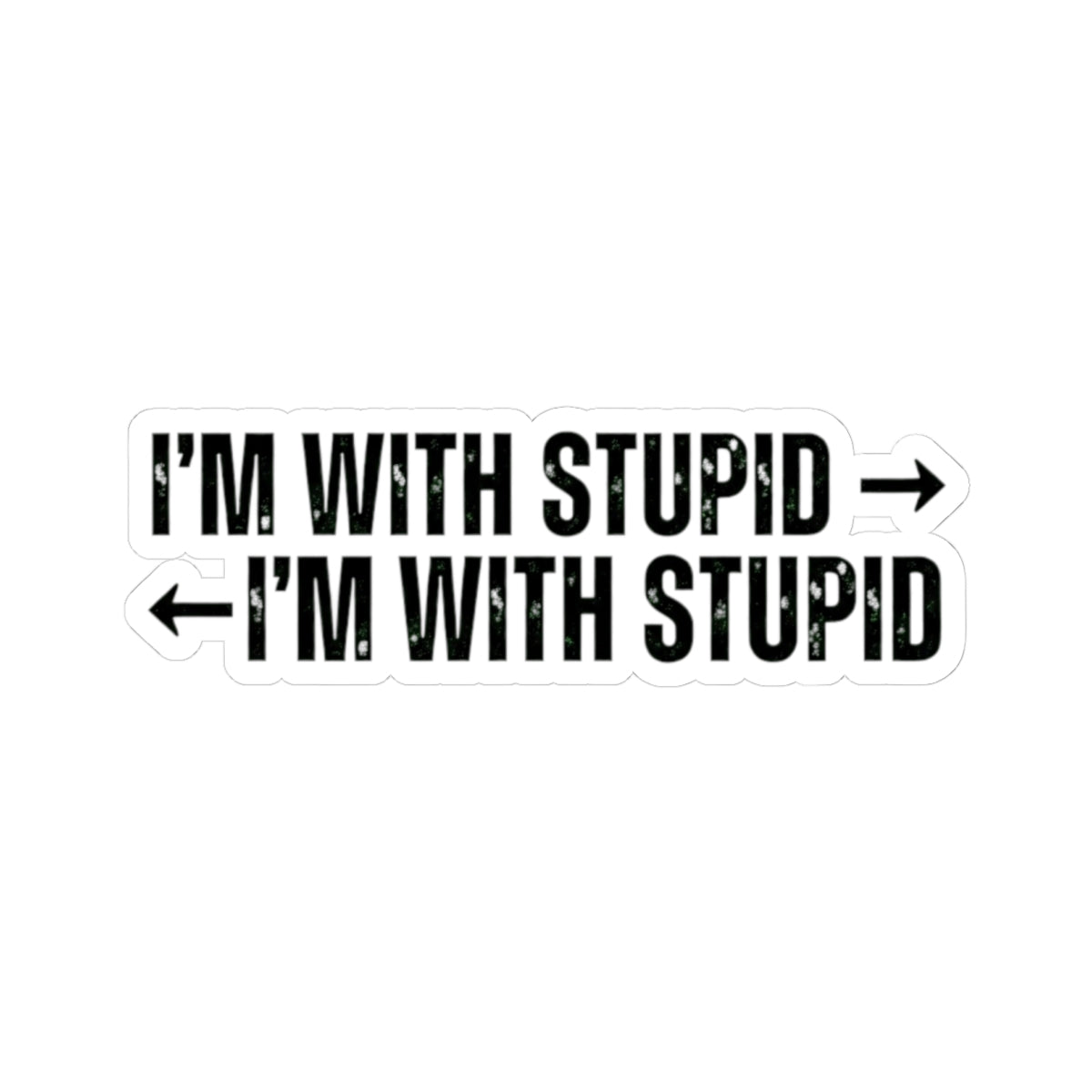 "I'm With Stupid" Sticker
