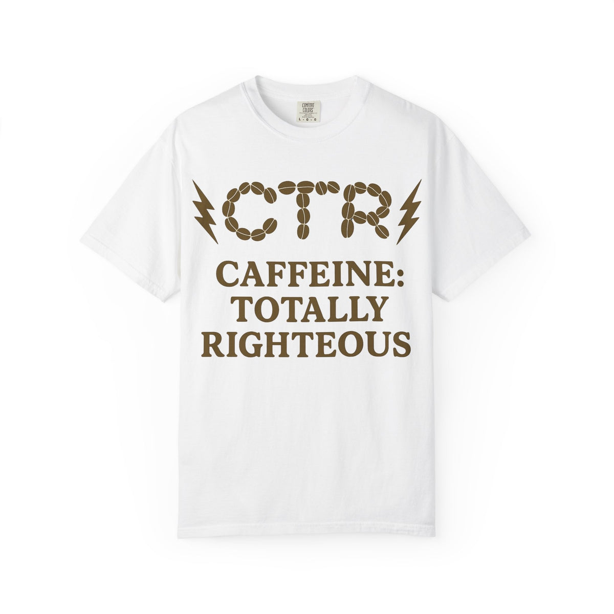 Color: White | CTR: Caffeine Totally Righteous Unisex Garment-Dyed T-shirt