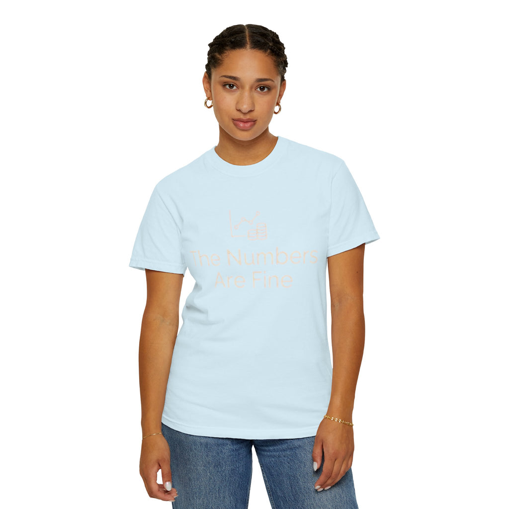 "The Numbers Are Fine" Unisex Garment-Dyed Tee