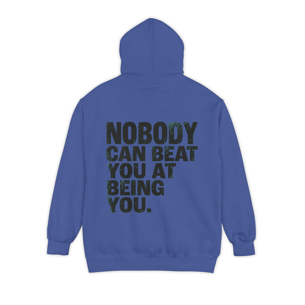 "Nobody Can Beat You At Being You" Garment-Dyed Hoodie