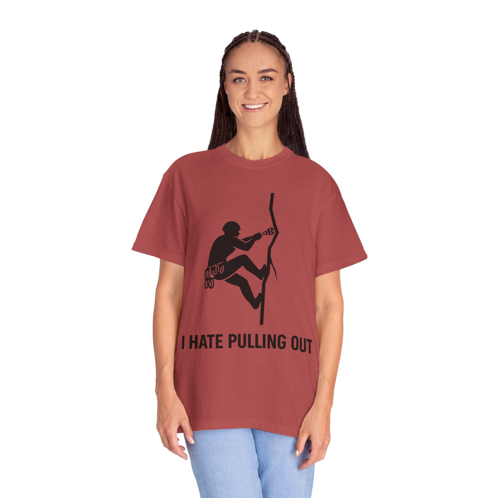 "I Hate Pulling Out Climber" Unisex Garment-Dyed T-shirt