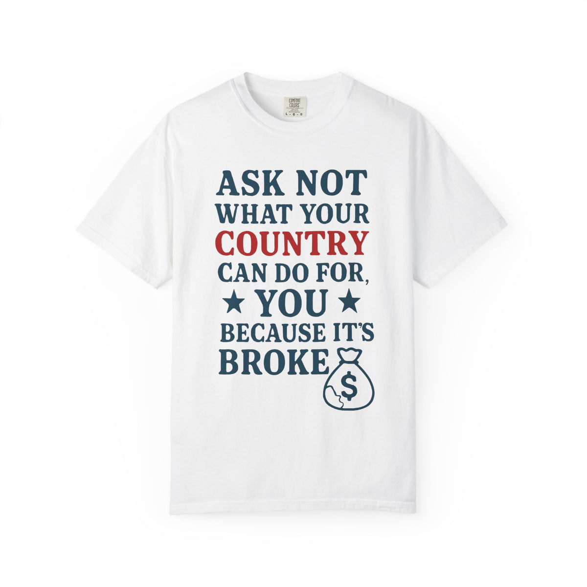 Color: White | Because It’s Broke Unisex Garment-Dyed T-shirt