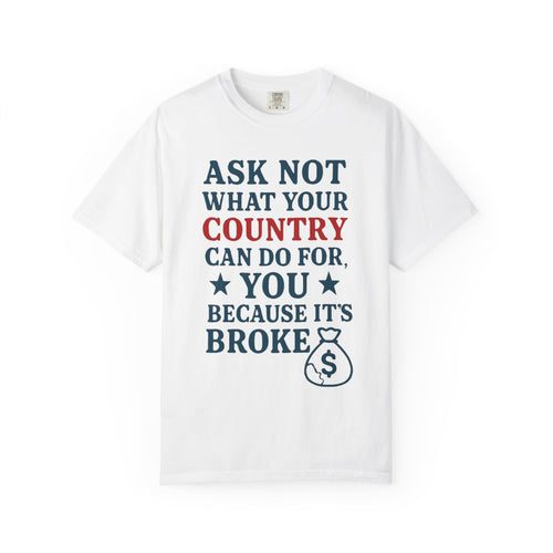 "Because It’s Broke" Unisex Garment-Dyed T-shirt