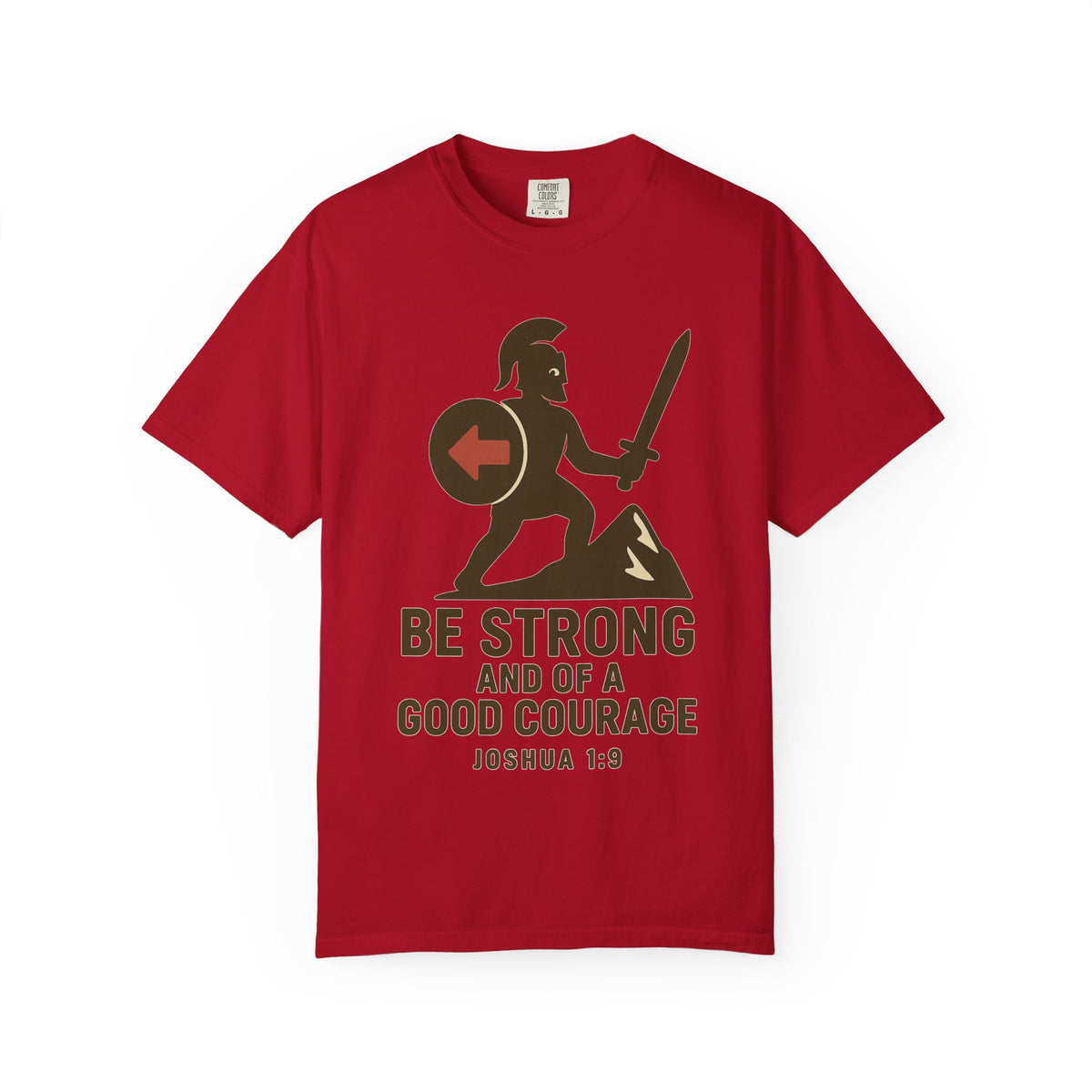 Color: Red | Be Strong and of a Good Courage Joshua 1:9 Unisex Garment-Dyed T-shirt