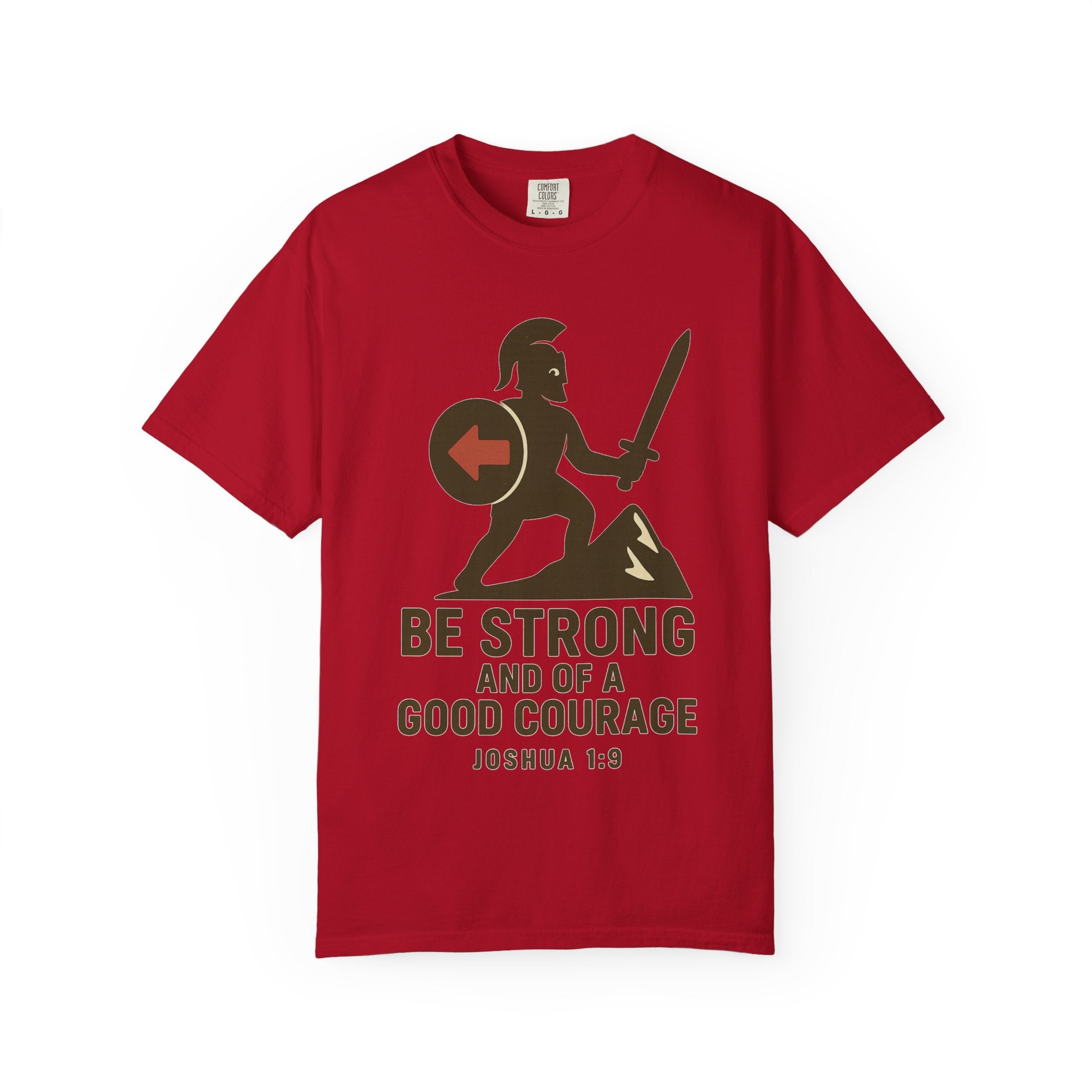 "Be Strong and of a Good Courage" Joshua 1:9 Unisex Garment-Dyed T-shirt