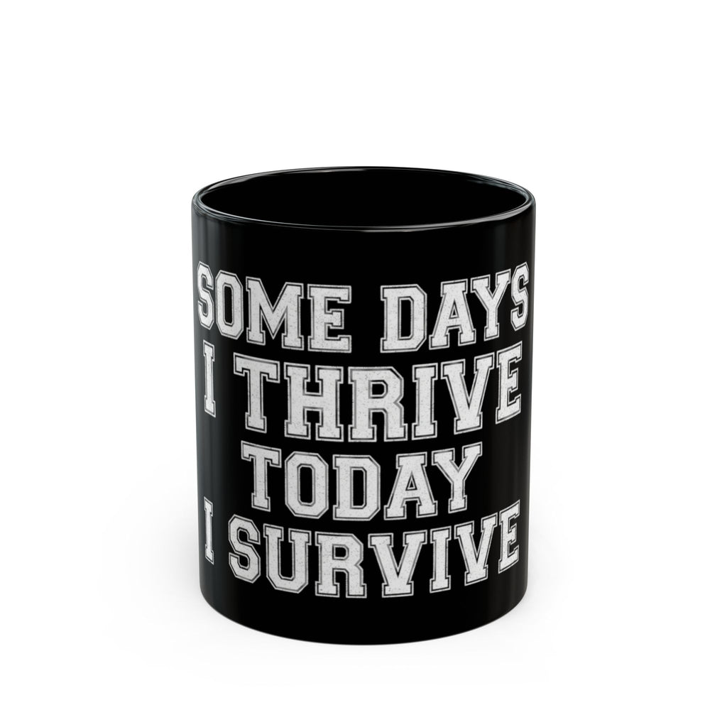 "Some Days I Thrive" Black Ceramic Mug