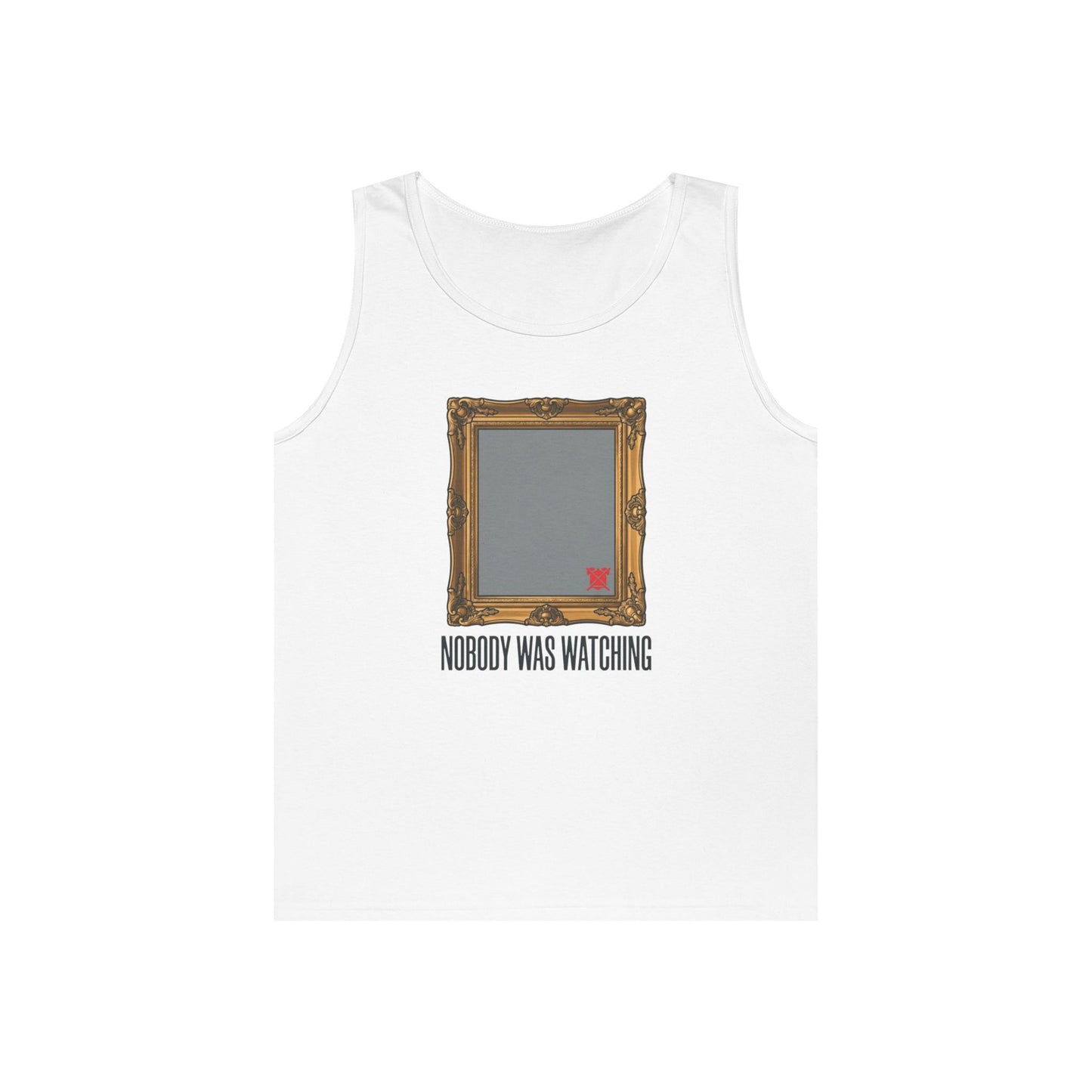 "Nobody Was Watching" Tank Top