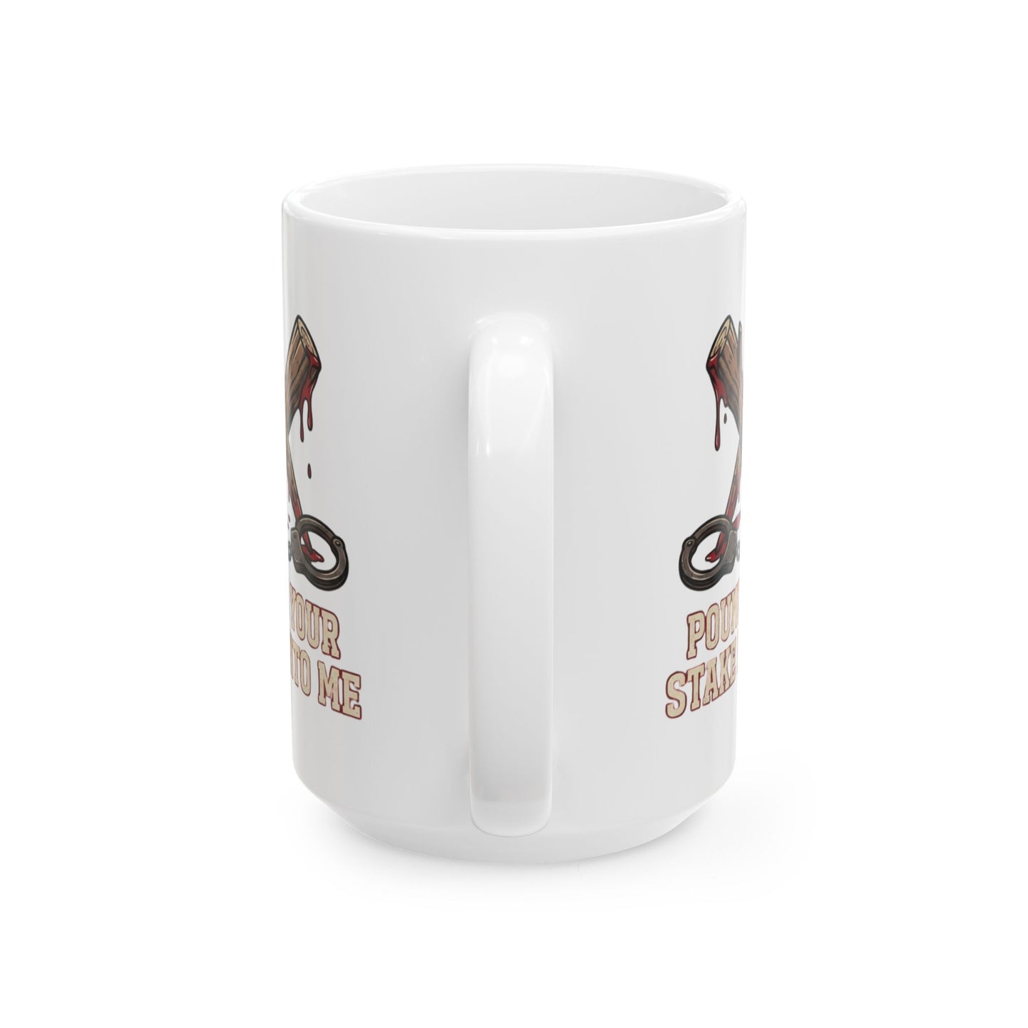 "Pound Your Stake In Me" White Ceramic Mug