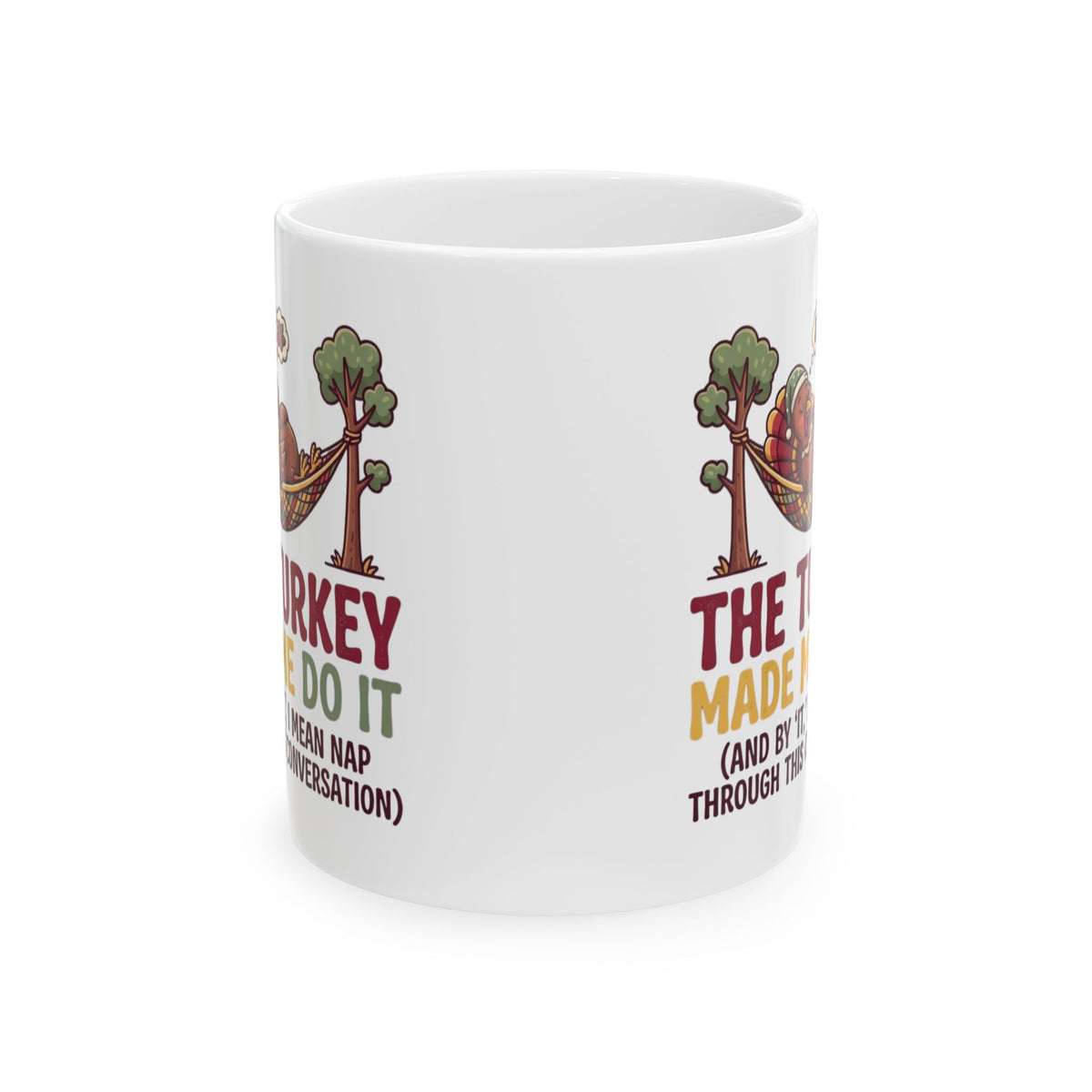 "The Turkey Made Me Do It" White Ceramic Mug