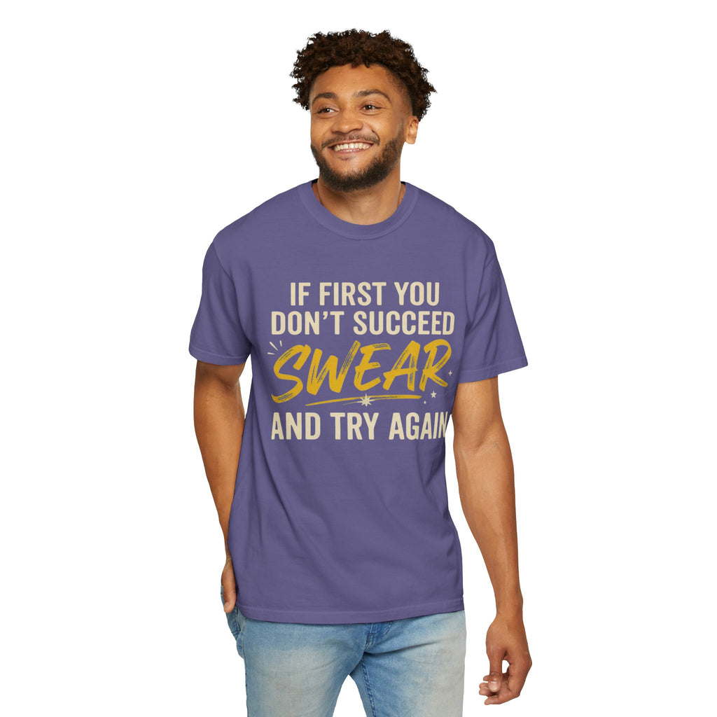 "Swear And Try Again" Unisex Garment-Dyed Tee