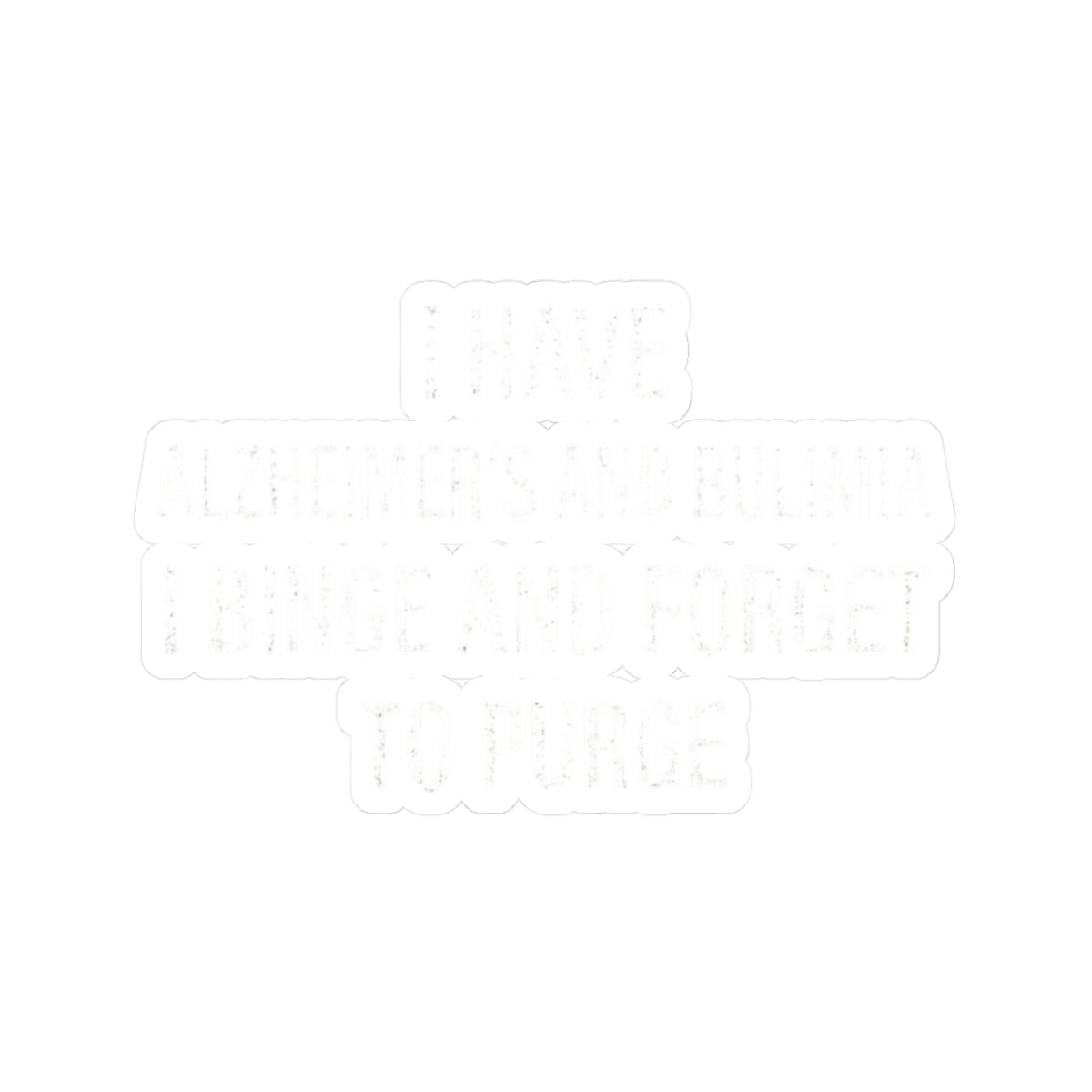 "Binge But Forget to Purge" Sticker — Main