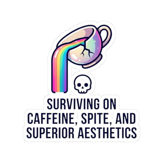 "Surviving on Caffeine Spite and Superior Aesthetics" Sticker — Main