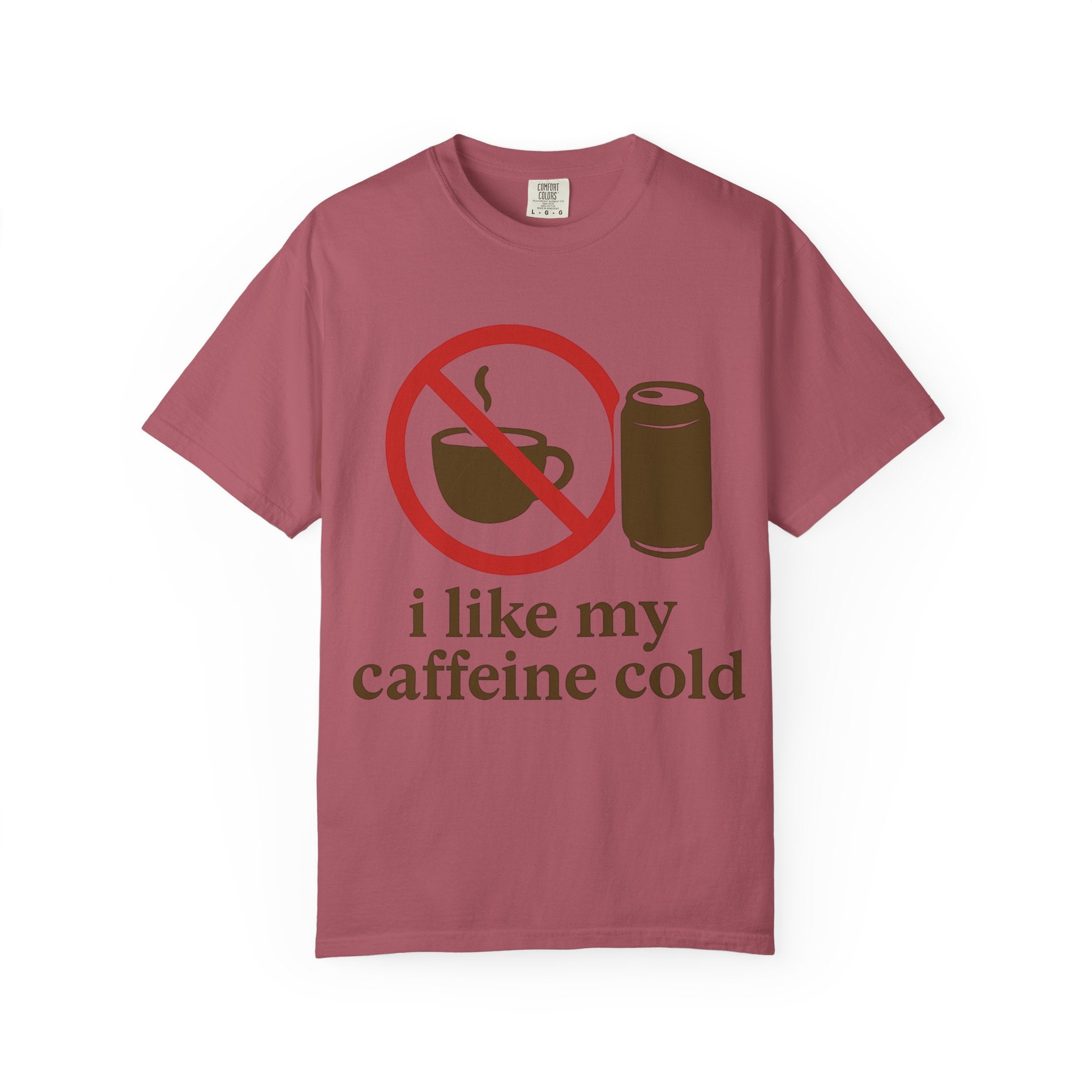 "I Like My Caffeine Cold" Unisex Garment-Dyed T-shirt