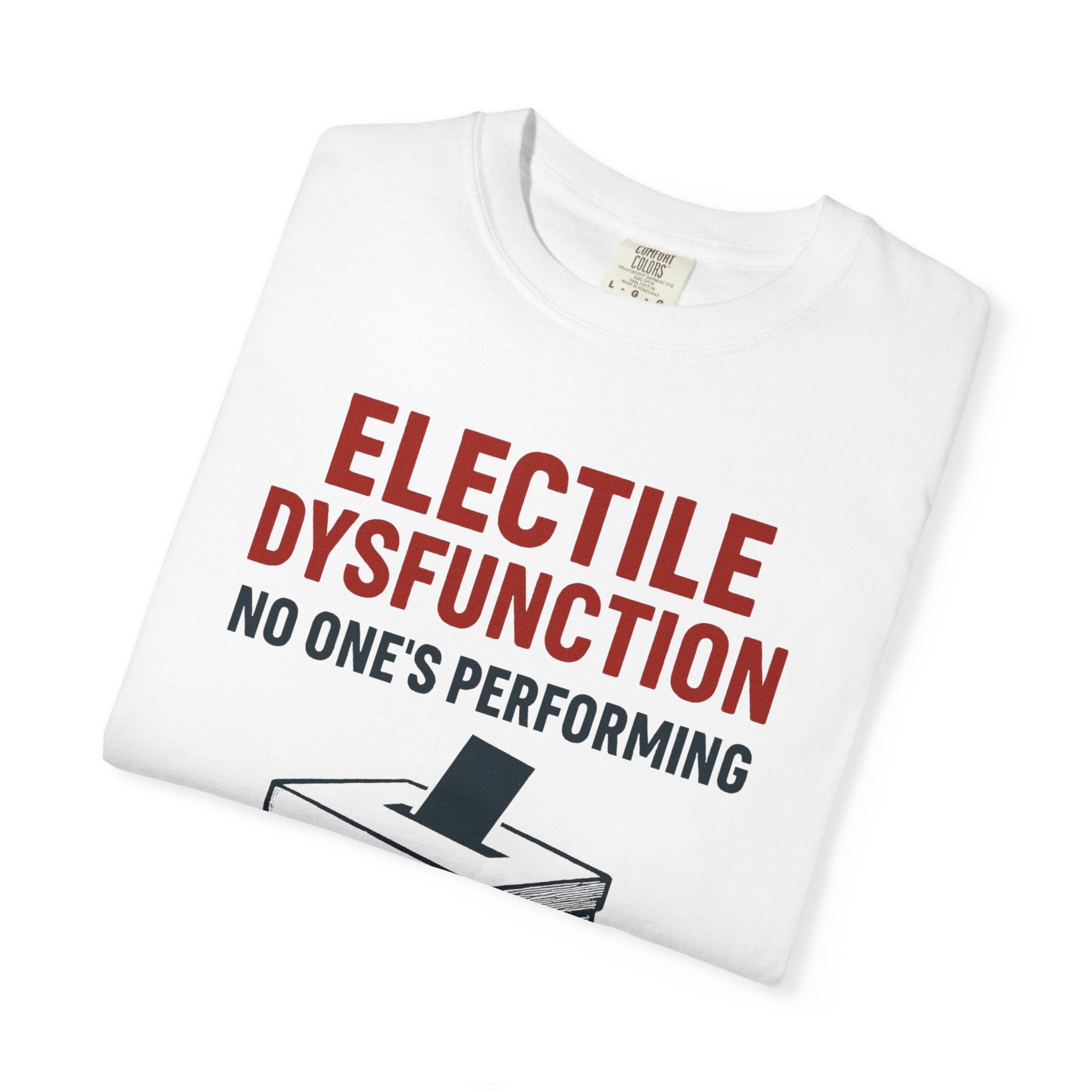 "Electile Dysfunction" Unisex Garment-Dyed T-shirt