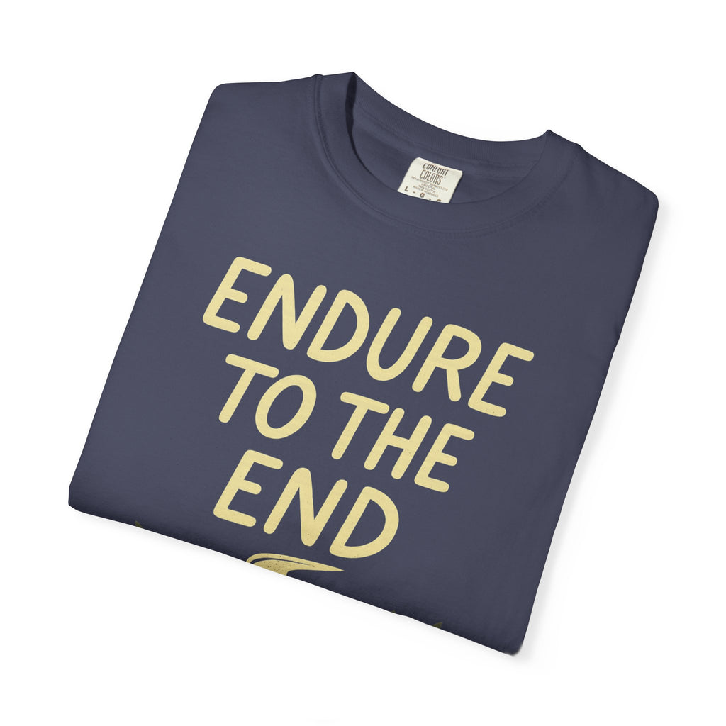 "Endure to the End" Unisex Garment-Dyed T-shirt