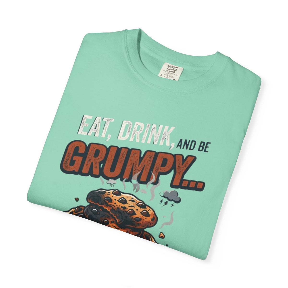Eat Drink And Be Grumpy Unisex Garment-Dyed Tee