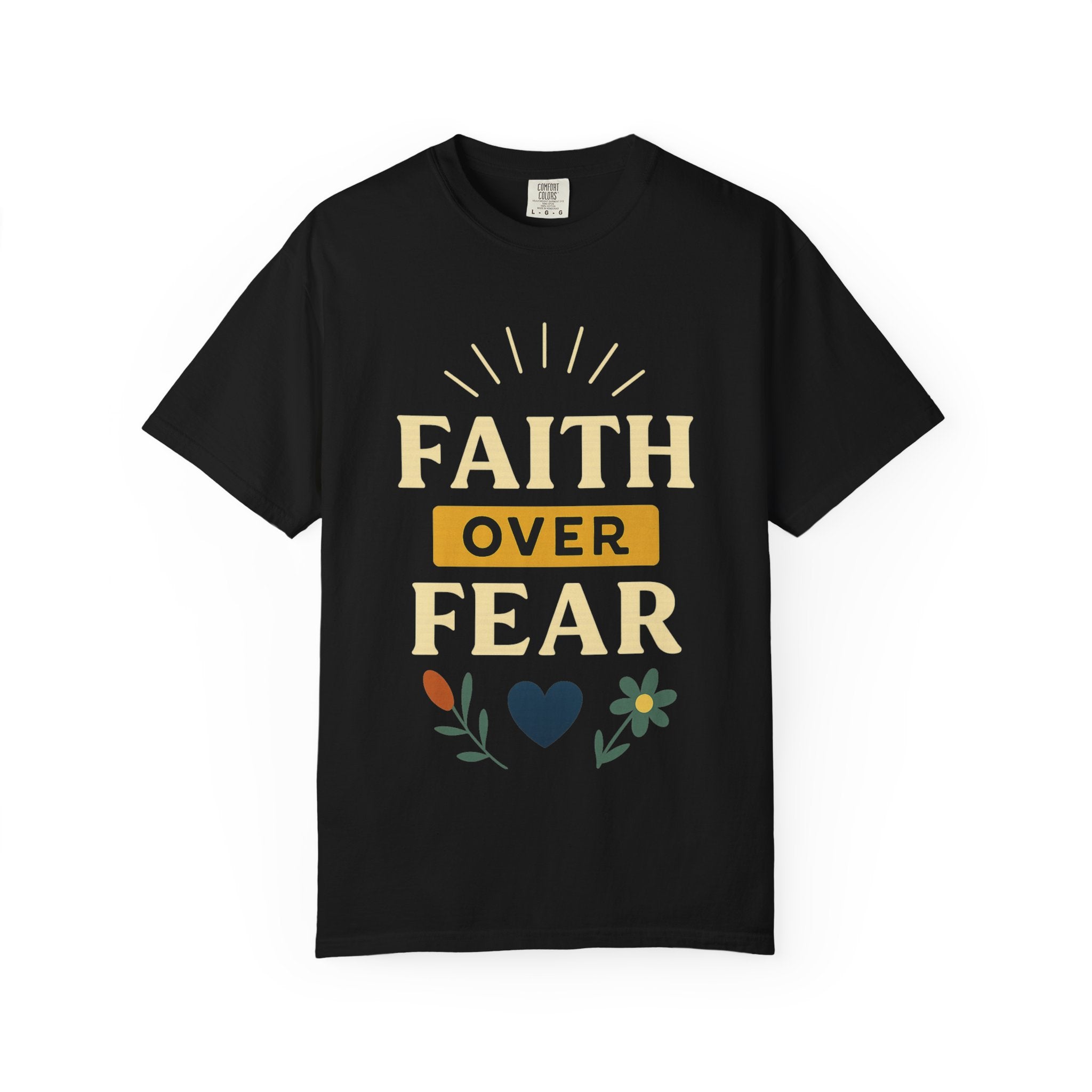 “Faith Over Fear” Unisex Garment-Dyed T-shirt