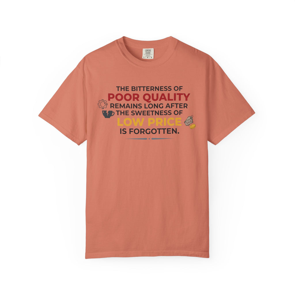 "Bitterness of Poor Quality" Unisex Garment-Dyed Tee