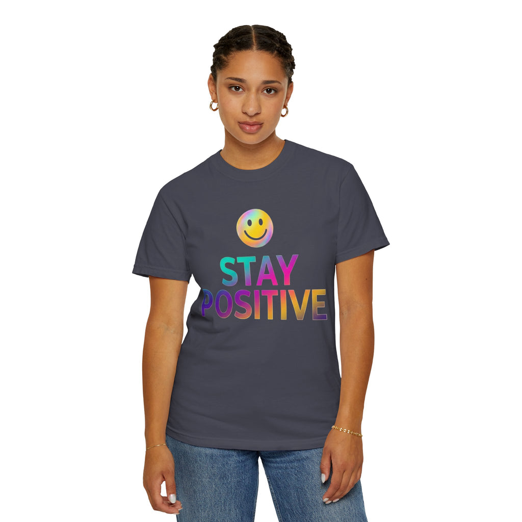 "Stay Positive" Unisex Garment-Dyed Tee
