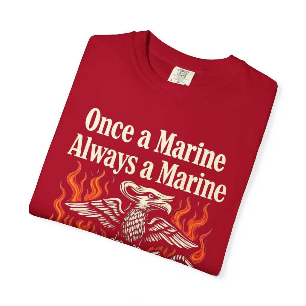 "Once a Marine, Always a Marine" Unisex Garment-Dyed T-shirt