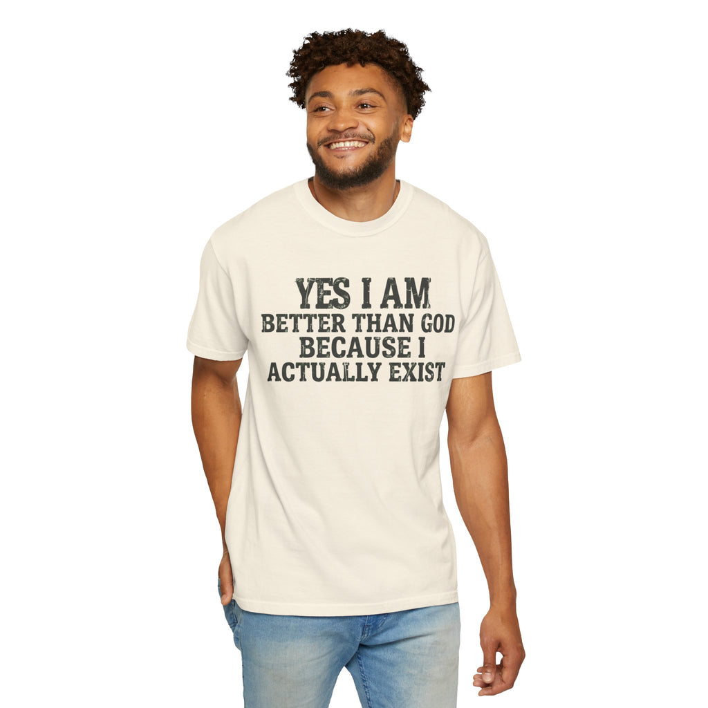 "Better than God" Unisex Garment-Dyed Tee