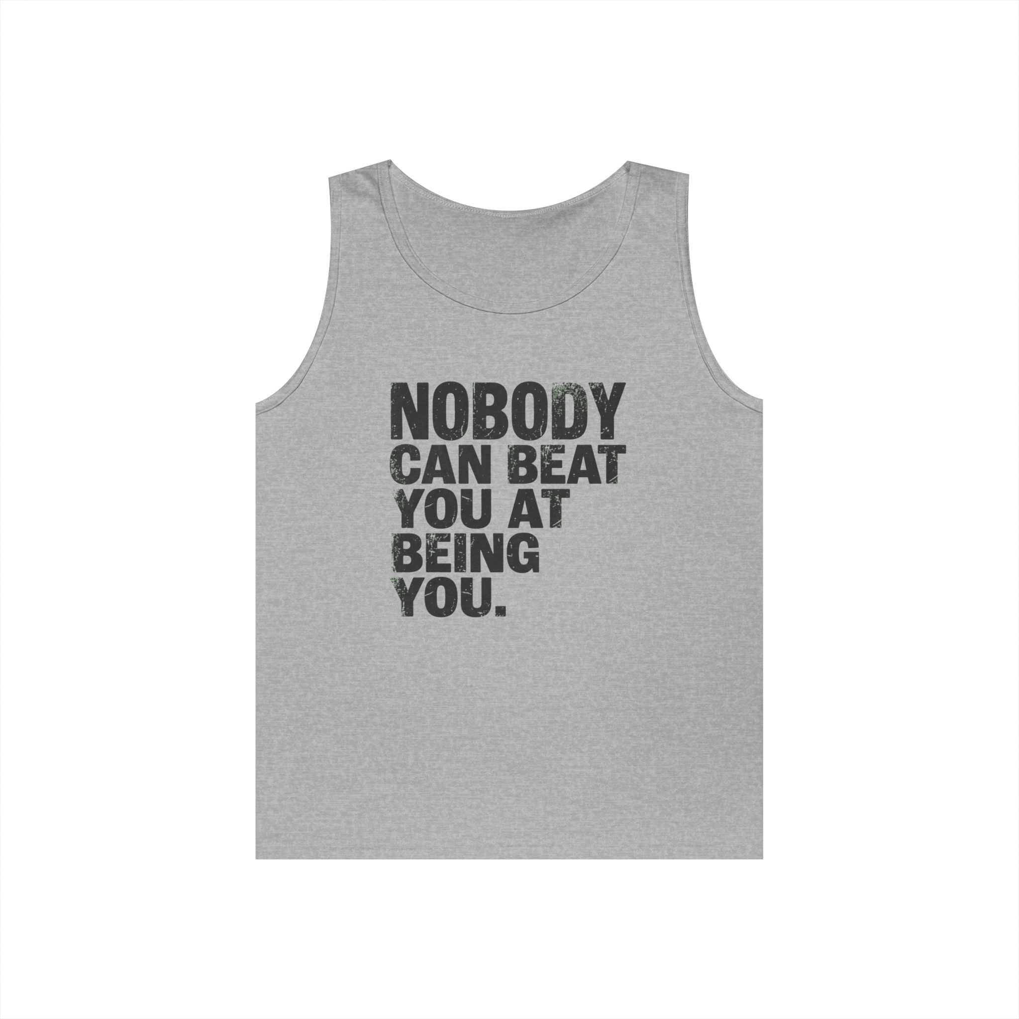 "Nobody Can Beat You At Being You" Tank Top