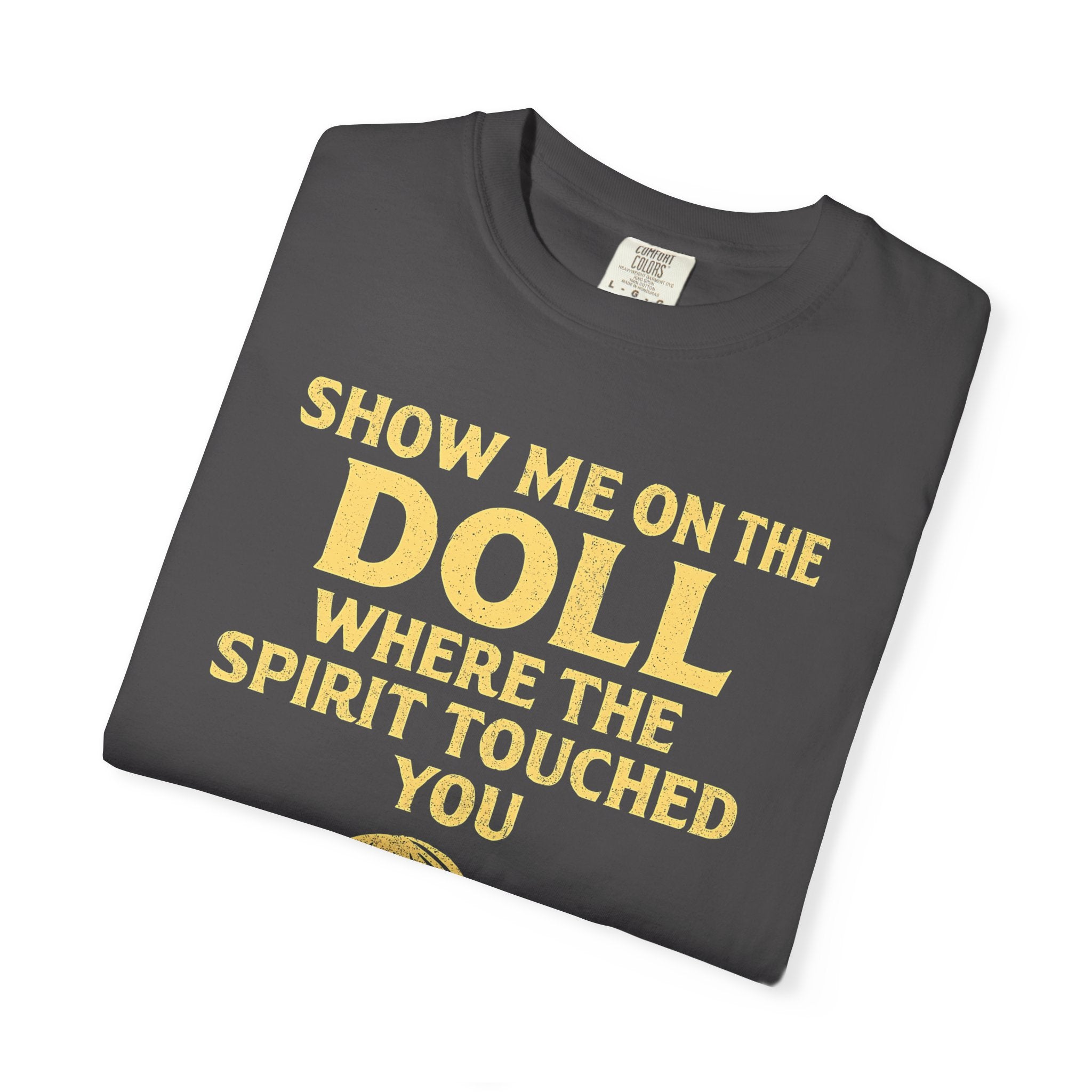 "Show Me On The Doll" Unisex Garment-Dyed T-shirt