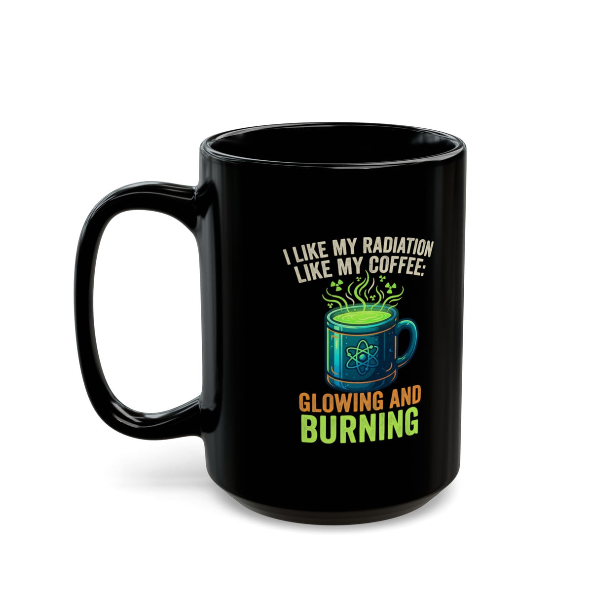 "I Like My Radiation Like My Coffee" Black Ceramic Mug