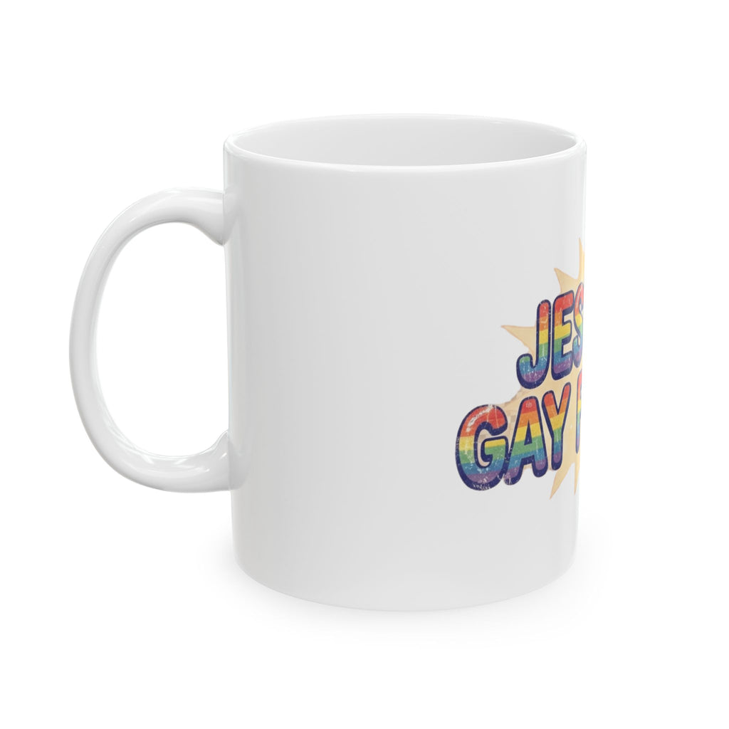 "Jesus is Gay For Me" White Ceramic Mug
