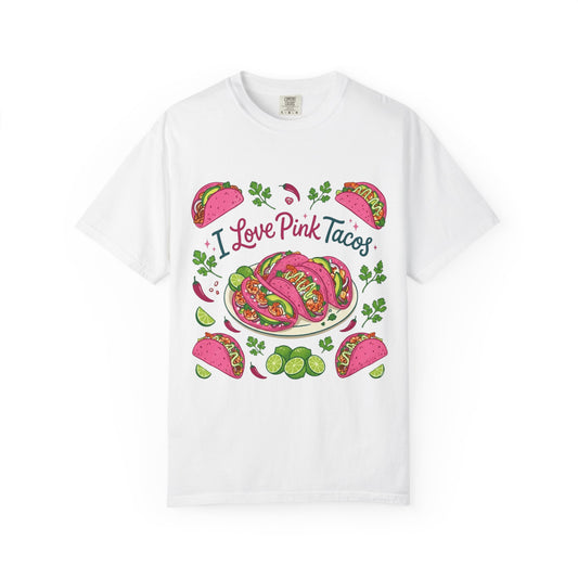 Color: White | I Love Pink Tacos Unisex Garment-Dyed T-shirt