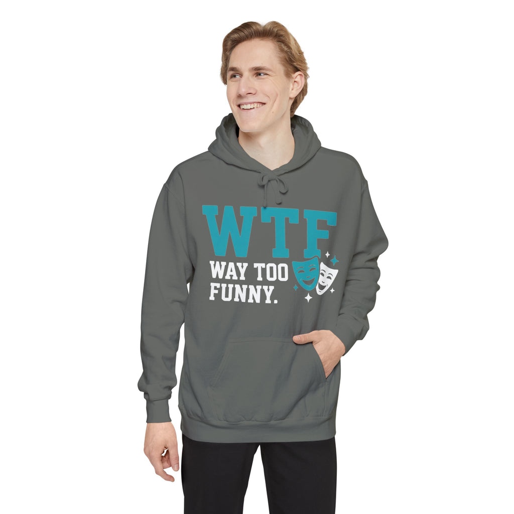 WTF? Nah, Way Too Funny | Garment-Dyed Hoodie — AttitudeShirts