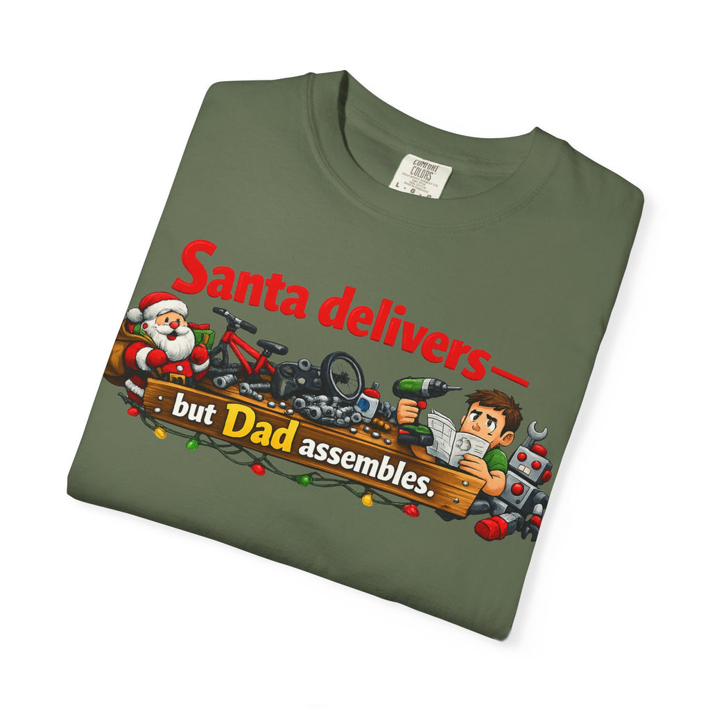 "Santa Delivers, But Dad Assembles" Unisex Garment-Dyed T-shirt