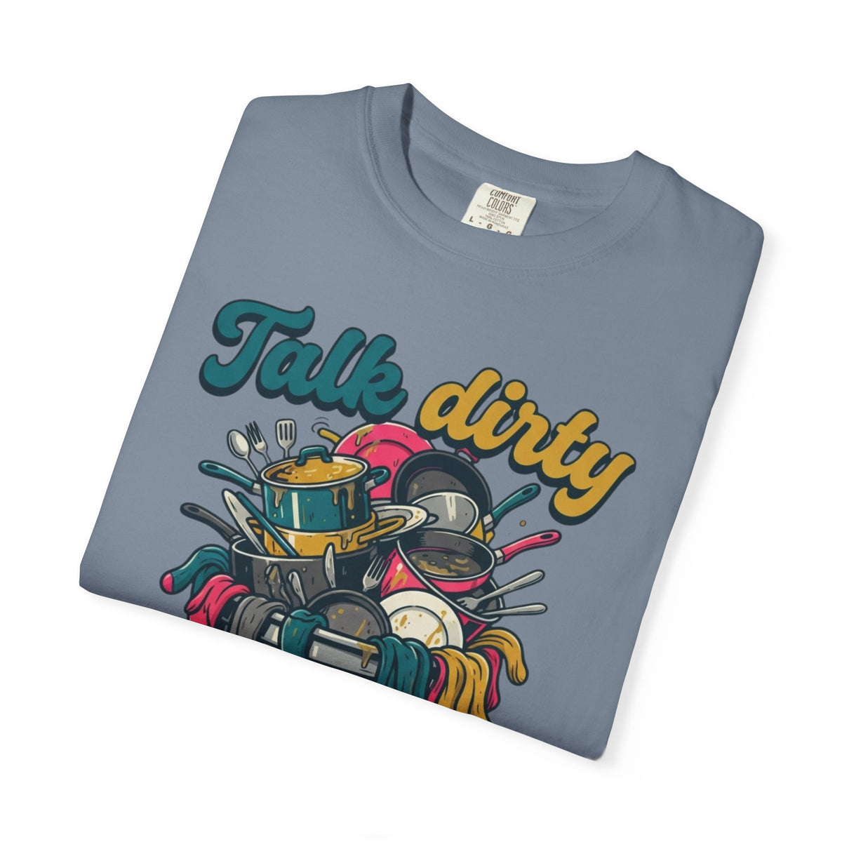 "Talk Dirty to Me" Unisex Garment-Dyed Tee