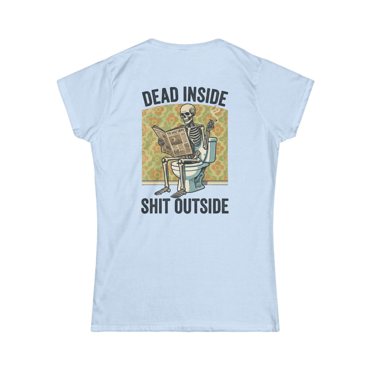 "Dead Inside Shit Outside" Women's Tee