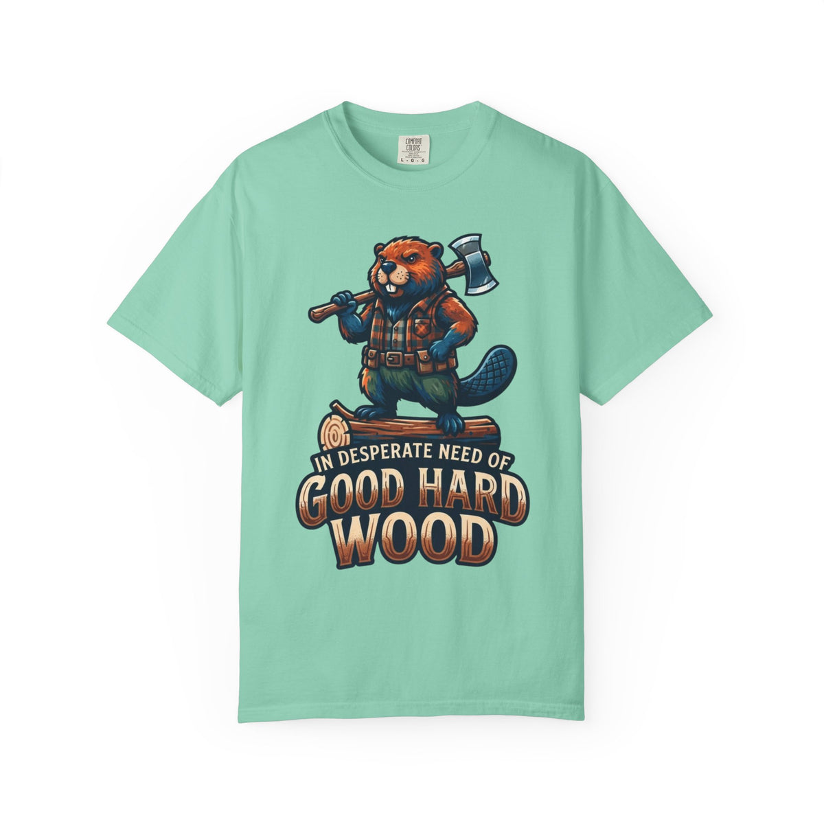 Color: Island Reef | In Desperate Need of Good Hard Wood Unisex Garment-Dyed Tee