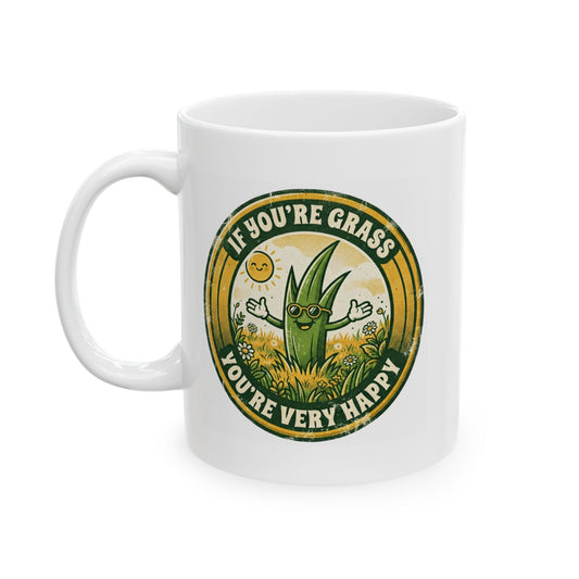 "If You're Grass You're Very Happy" White Ceramic Mug
