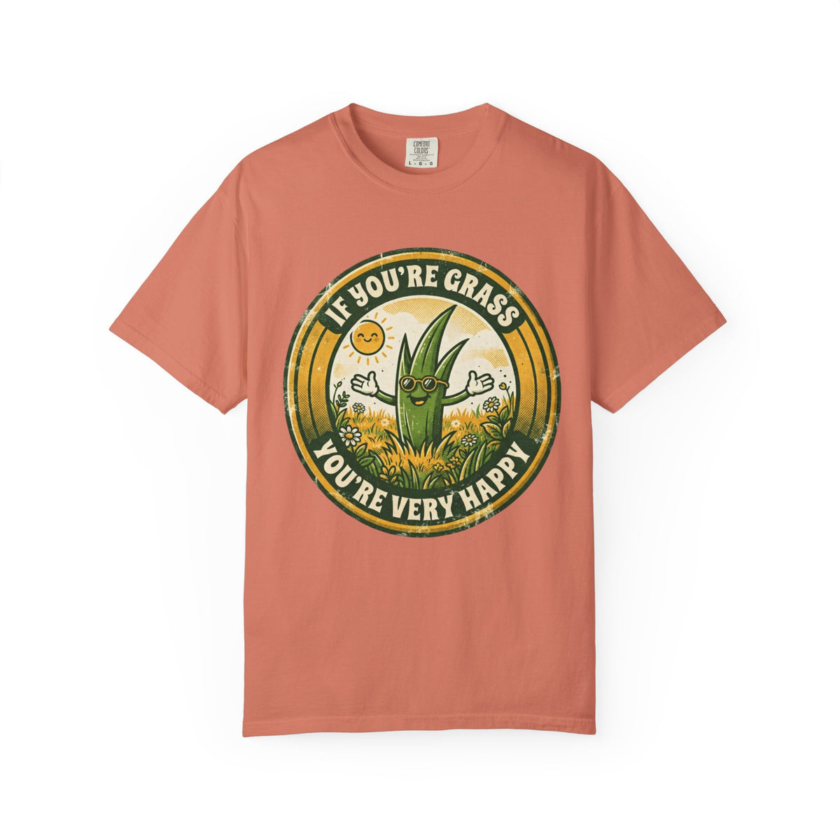 Color: Terracotta | If You're Grass You're Very Happy Unisex Garment-Dyed Tee