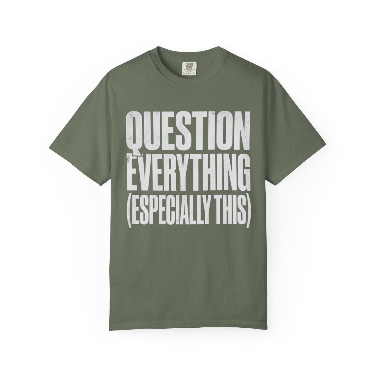 Color: Moss | Question Everything Unisex Garment-Dyed Tee