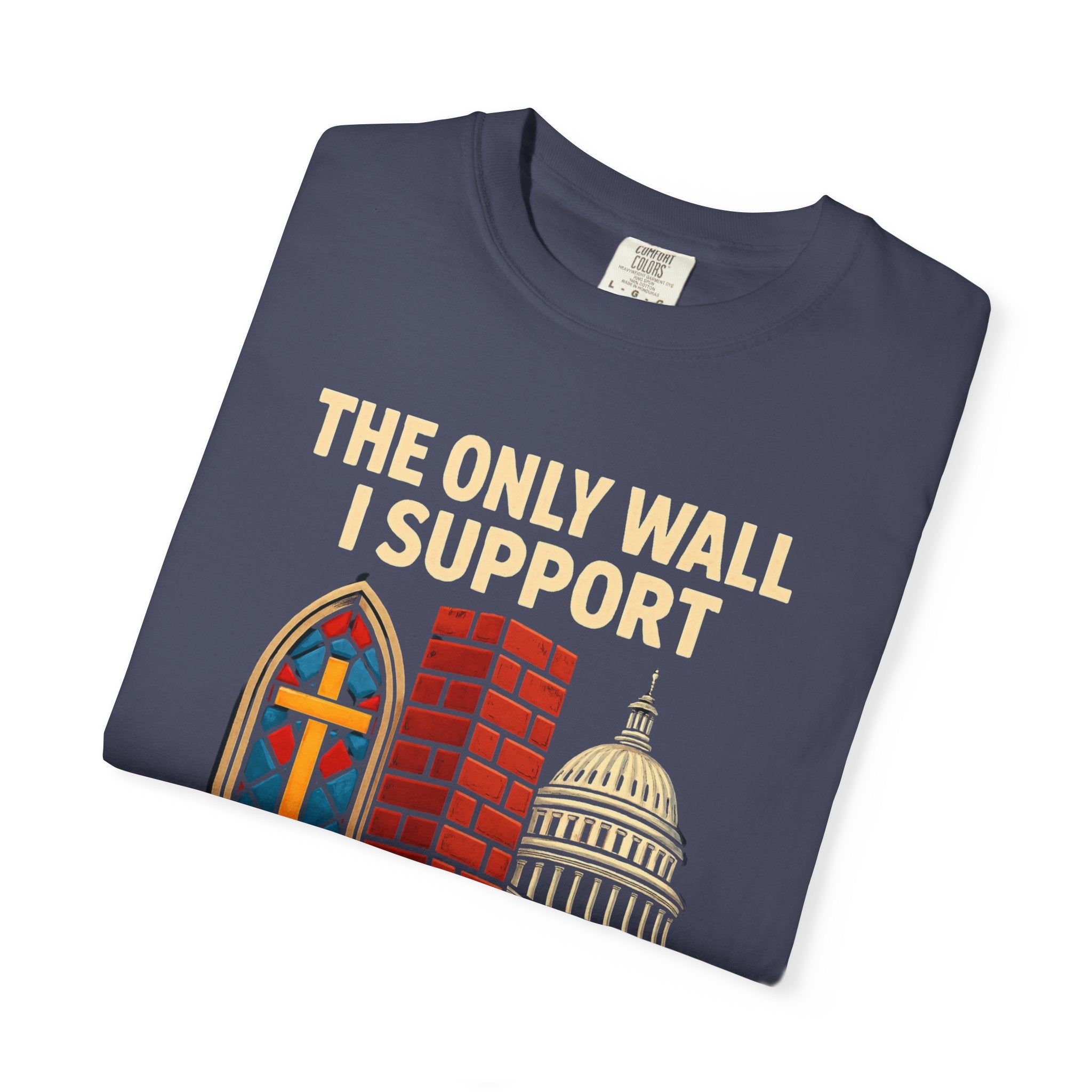 "The Only Wall I Support" Unisex Garment-Dyed T-shirt