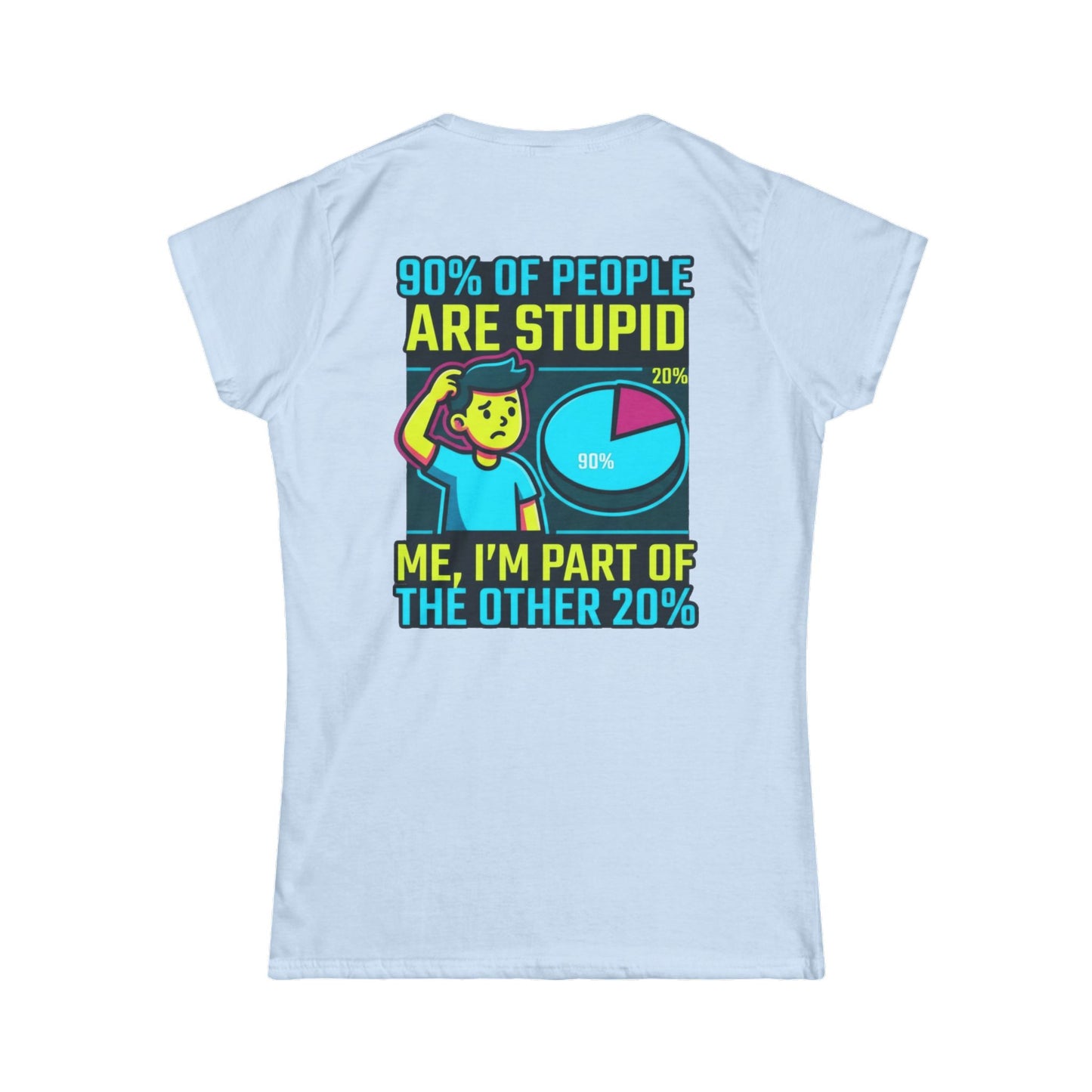 "90% Of People Are Stupid" Women's Tee