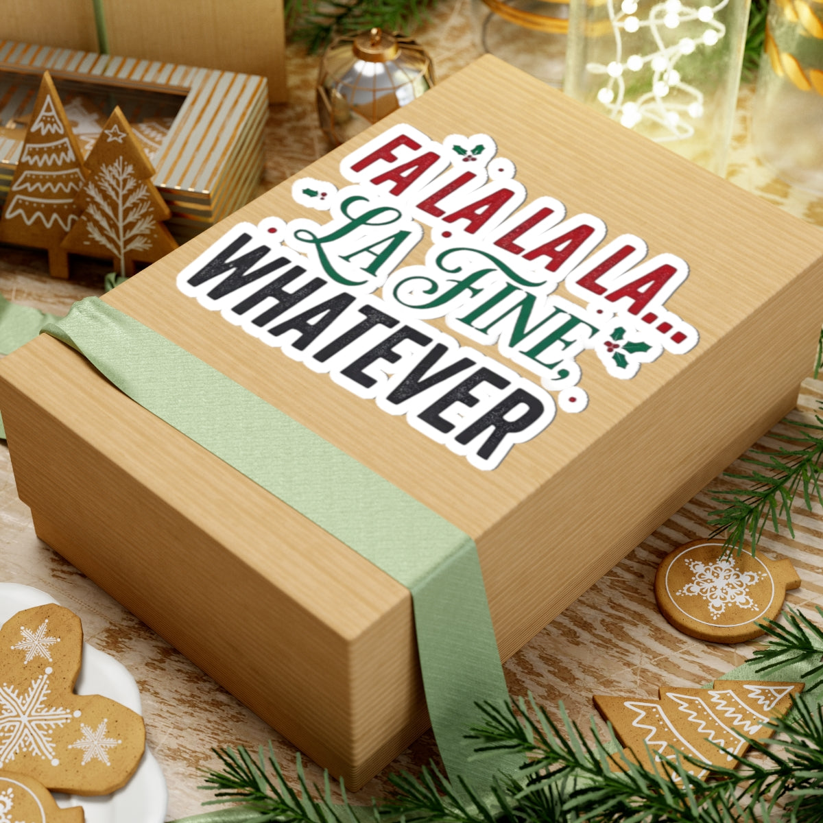 "Fa La La La Fine Whatever" Sticker — Main